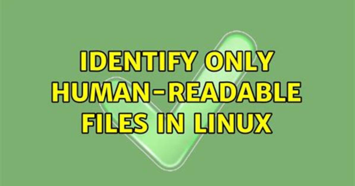 Identify Only Human-Readable Files in Linux