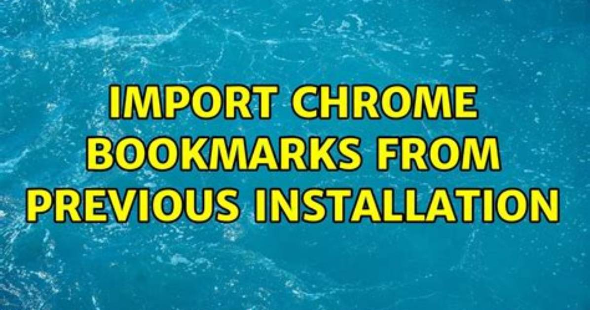 Import Chrome Bookmarks from Previous Installation