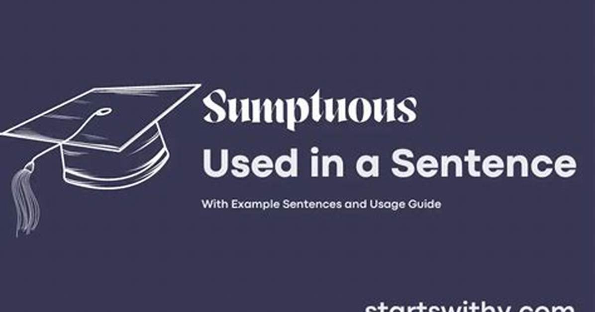 In a Sentence Sumptuous?