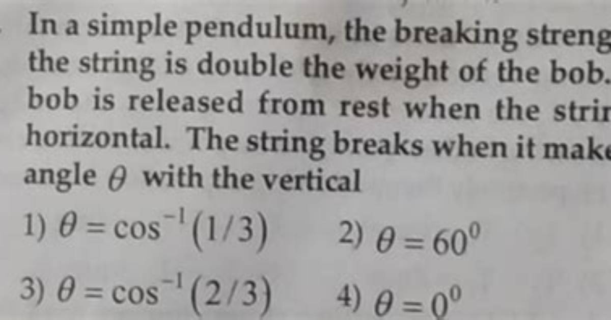In a Simple Pendulum the Breaking Strength?