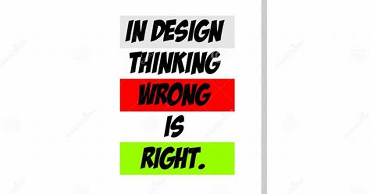 In Design Thinking Wrong Is Right?