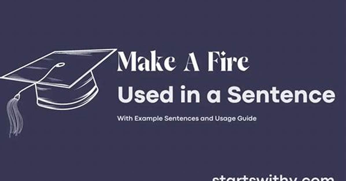 In Fire Make Sentence?