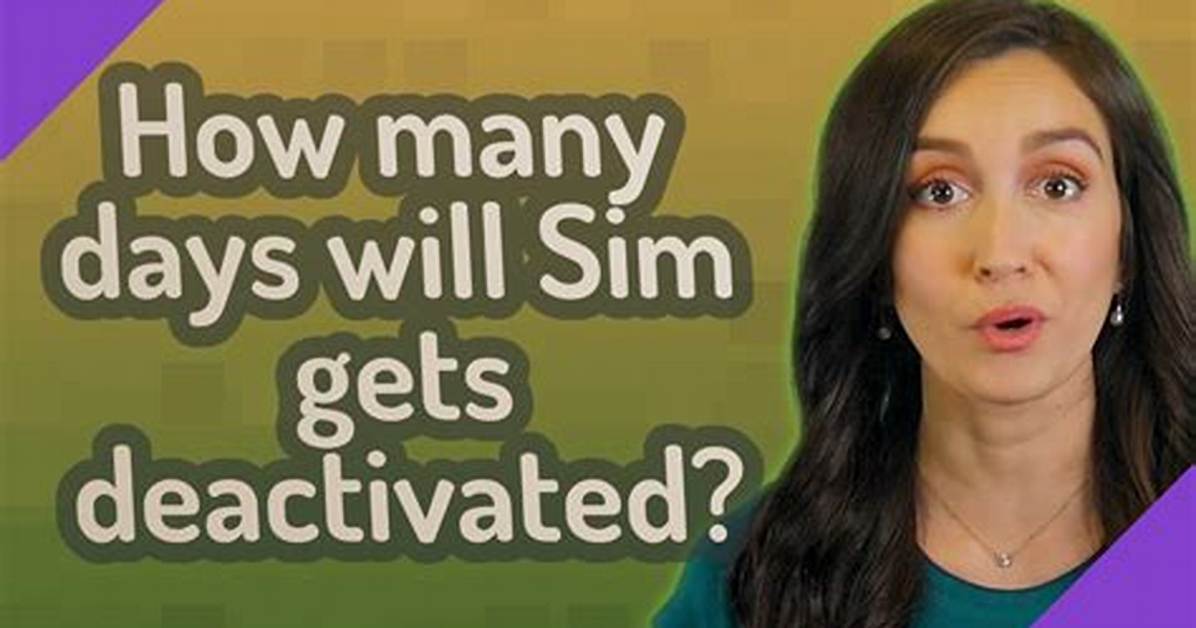 In How Many Days Sim Gets Deactivated?