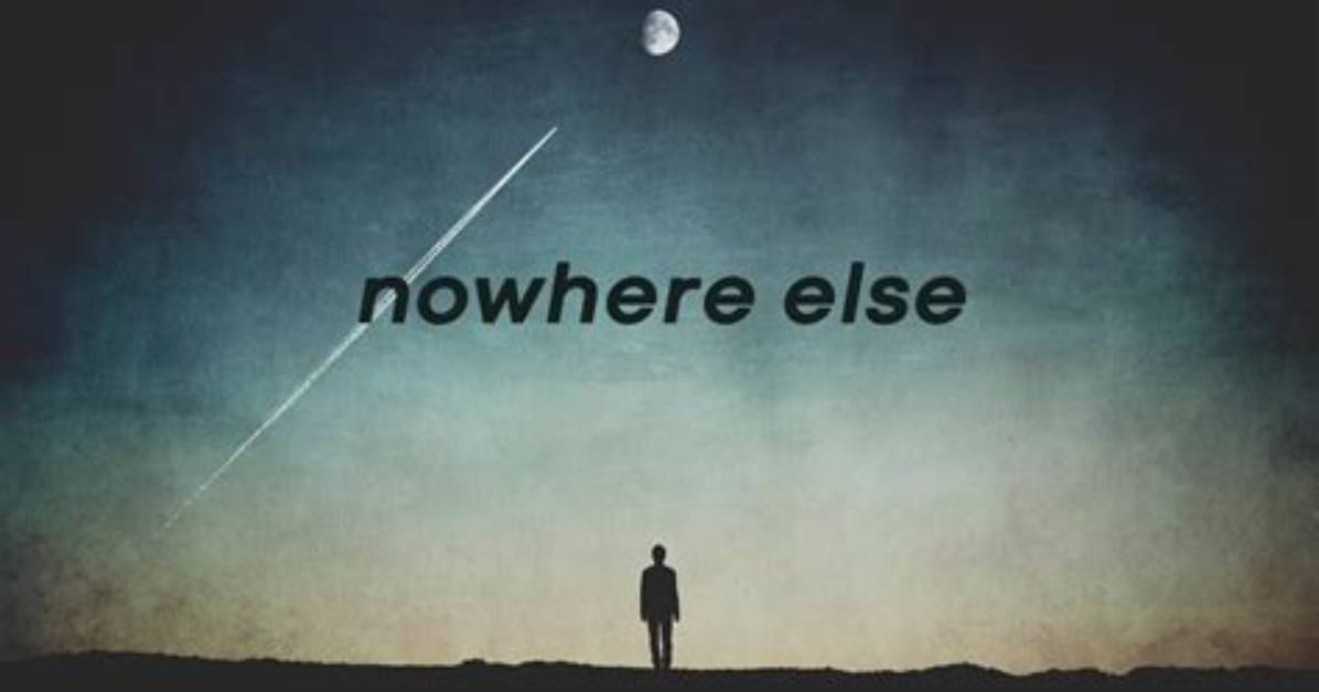 In Nowhere Else Meaning?