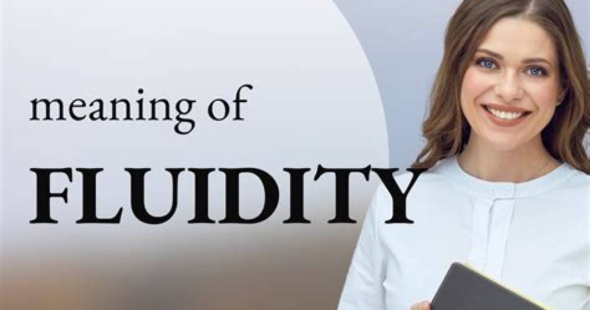 In the Fluidity Meaning?