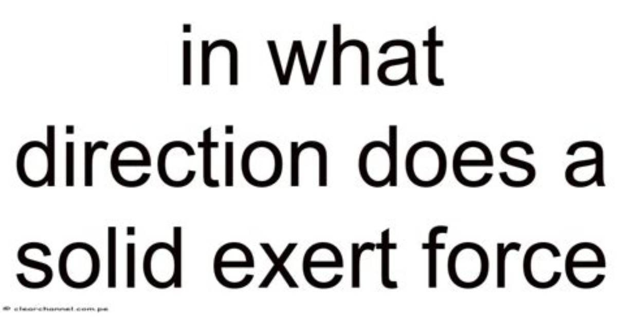 In What Direction Does a Solid Exert Force