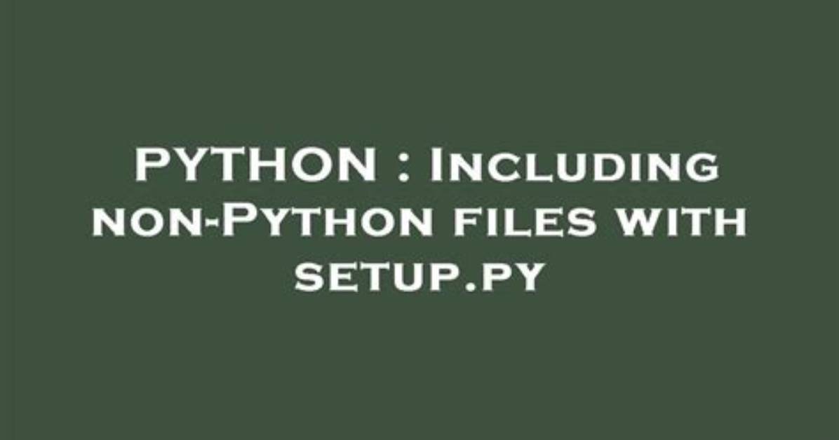 Including Non-Python Files with Setup. Py