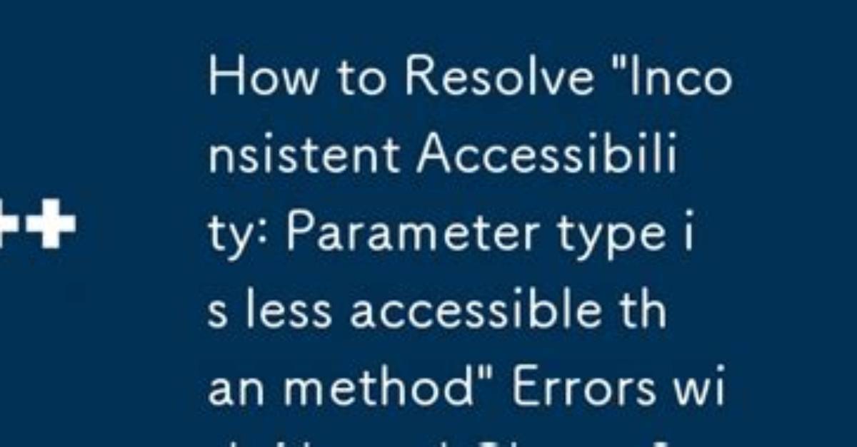Inconsistent Accessibility: Parameter Type Is Less Accessible Than Method