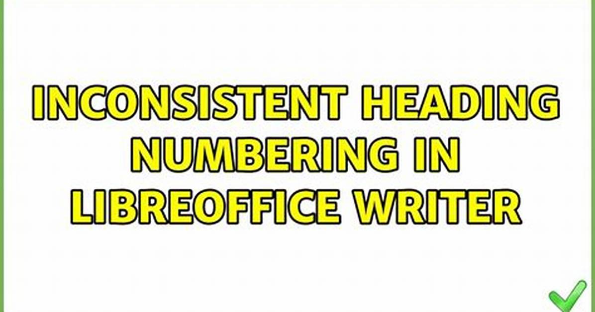 Inconsistent Heading Numbering in Libreoffice Writer