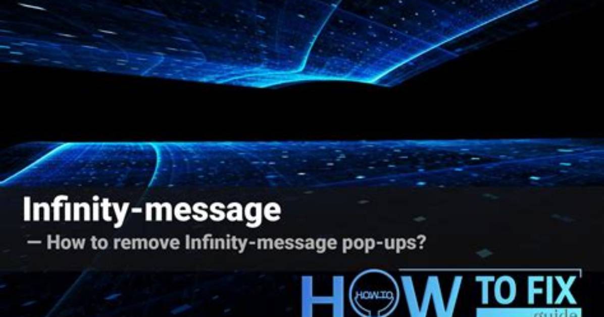 Infinity-Message Ads Removal Guide — How to Fix It?
