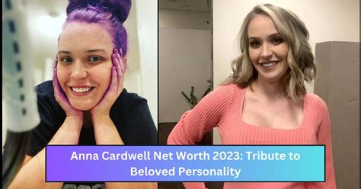 Information on Anna Cardwell’s Net Worth, Age, Wiki, Family, and Biography