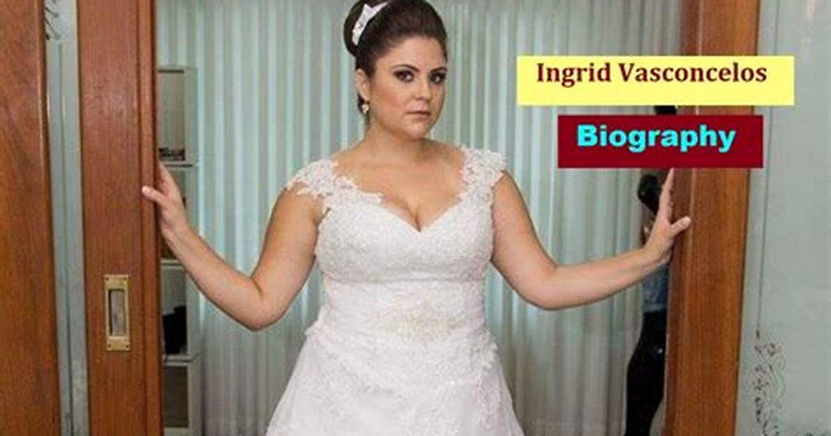 Ingrid Vasconcelos Net Worth
