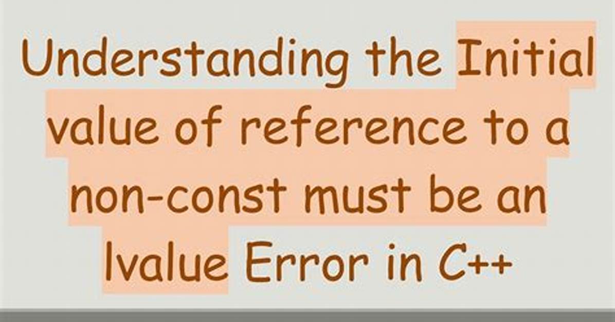 Initial Value of Reference to Non-Const Must Be an Lvalue