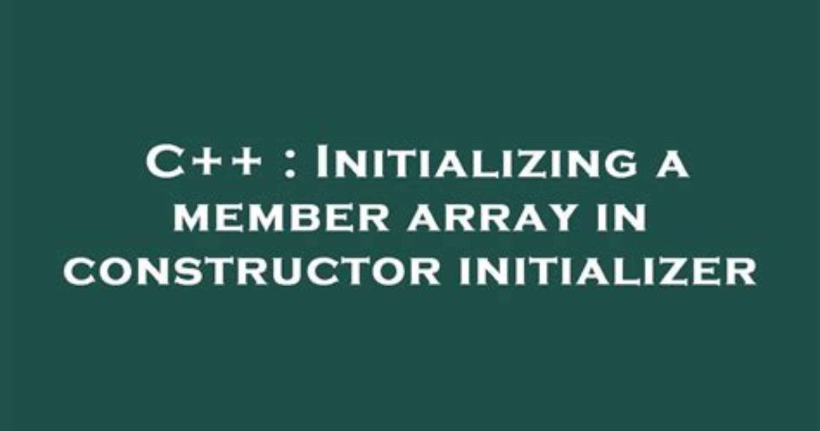 Initializing a Member Array in Constructor Initializer