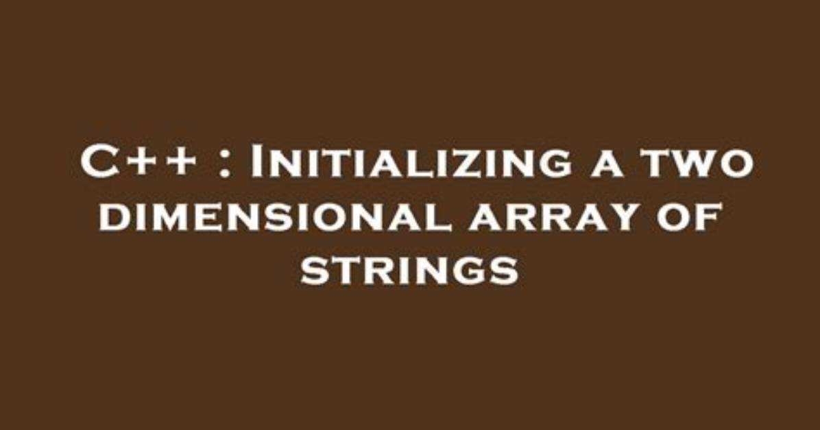 Initializing a Two Dimensional Array of Strings