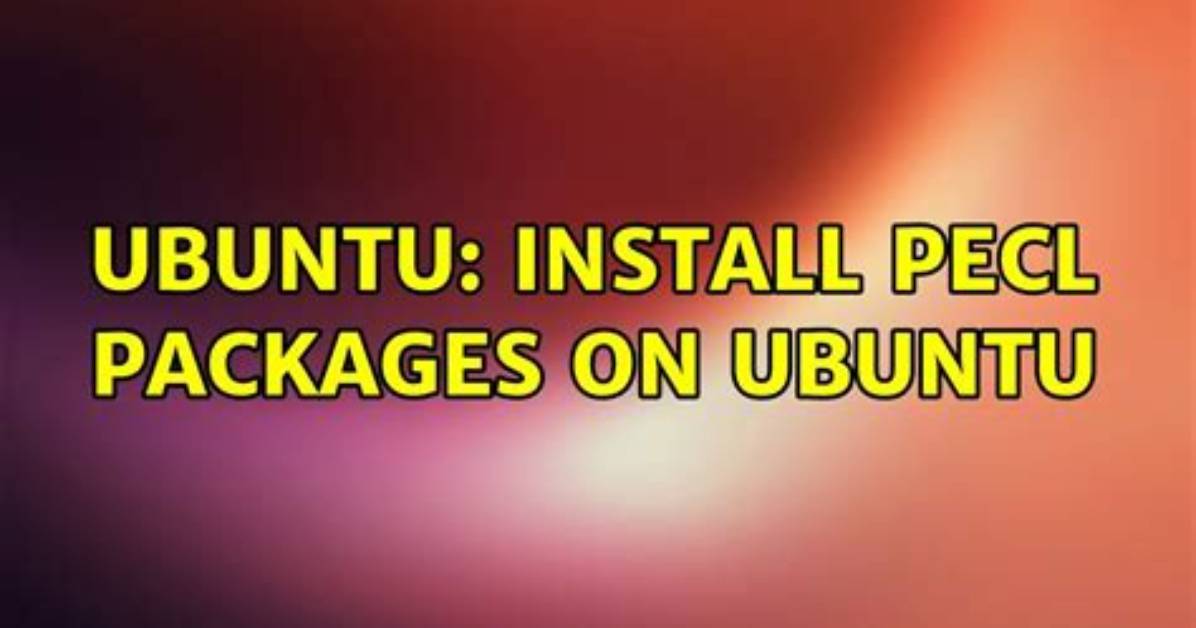 Install Pecl Packages on Ubuntu