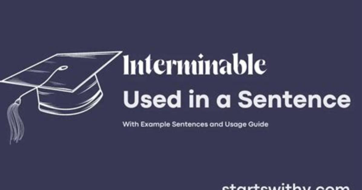 Interminable Used in a Sentence?