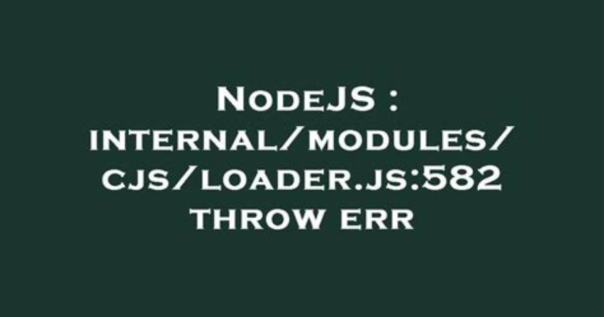 Internal/Modules/Cjs/Loader. Js:582 Throw Err