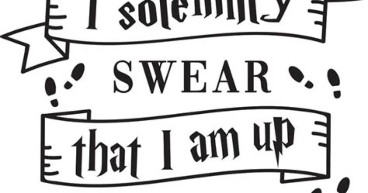 Interpretation of “I Solemnly Swear I’m up to No Good”