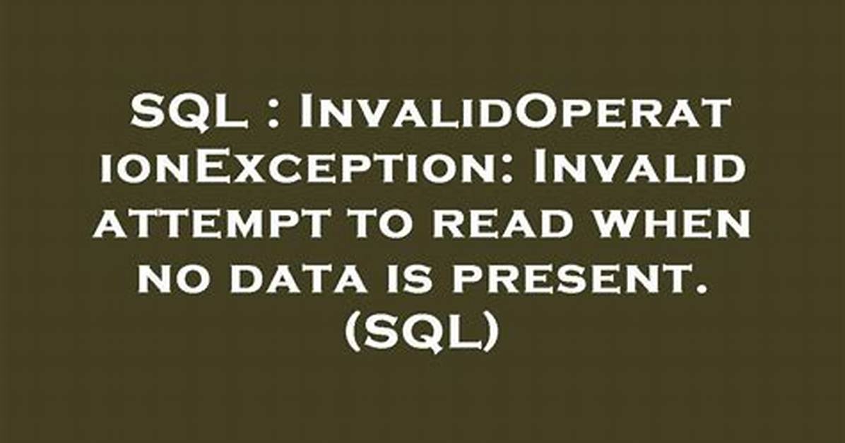 Invalid Attempt to Read When No Data Is Present