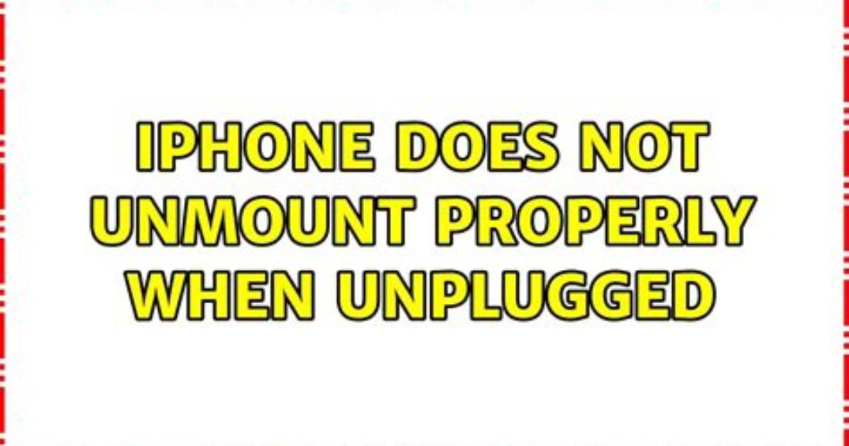 IPhone Does Not Unmount Properly When Unplugged