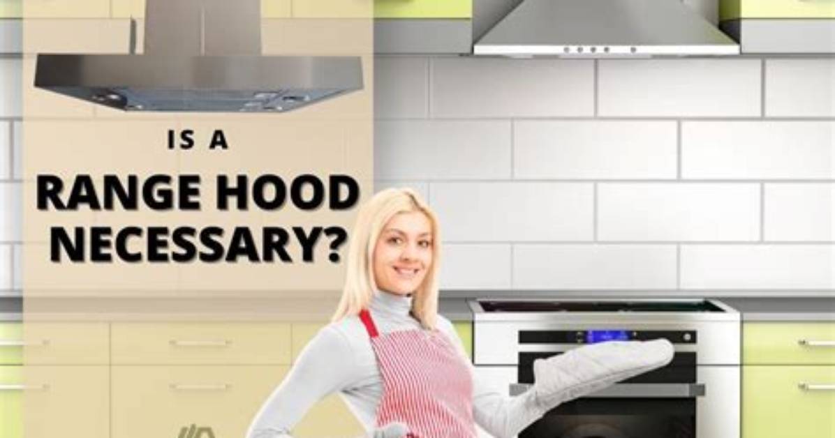 Is a Range Hood Necessary