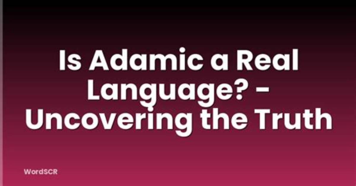 Is Adamic a Real Language?