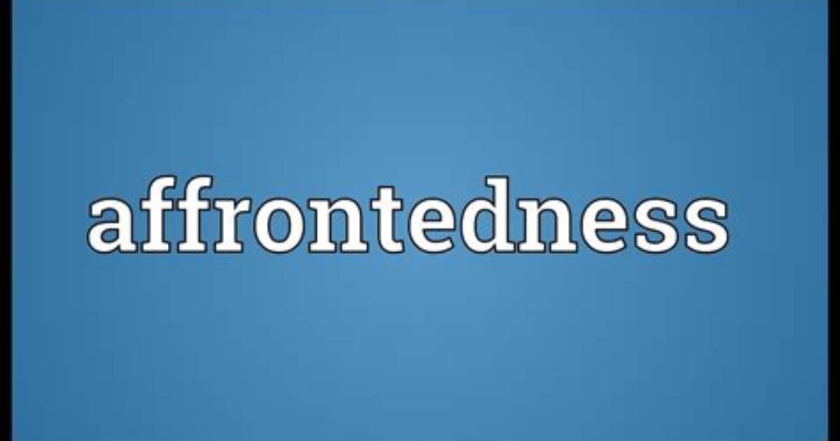 Is Affrontedness a Word?