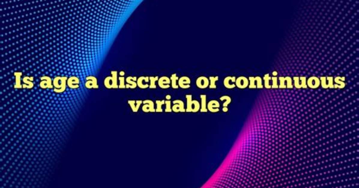Is Age a Continuous Variable