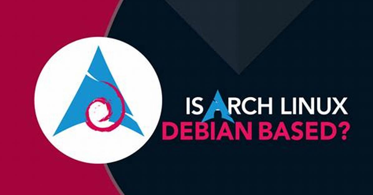 Is Arch Based on Debian?