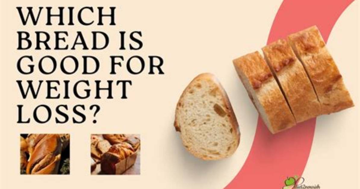 Is Bread Good for Weight Loss?