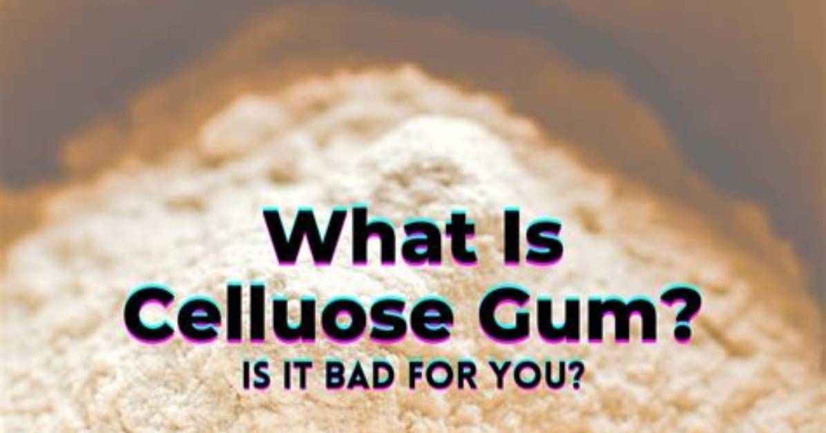 Is Cellulose Gum Harmful?