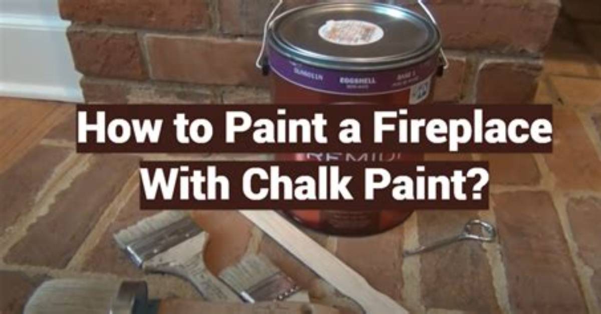 Is Chalk Paint Safe for Fireplace?