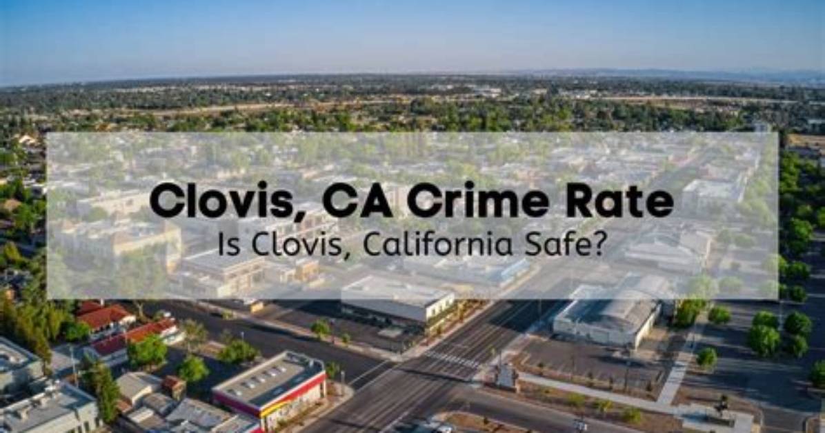 Is Clovis Ca Safe?