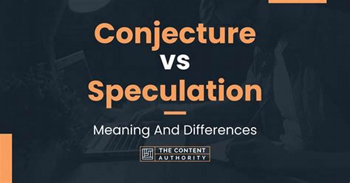Is Conjecture the Same as Speculation?