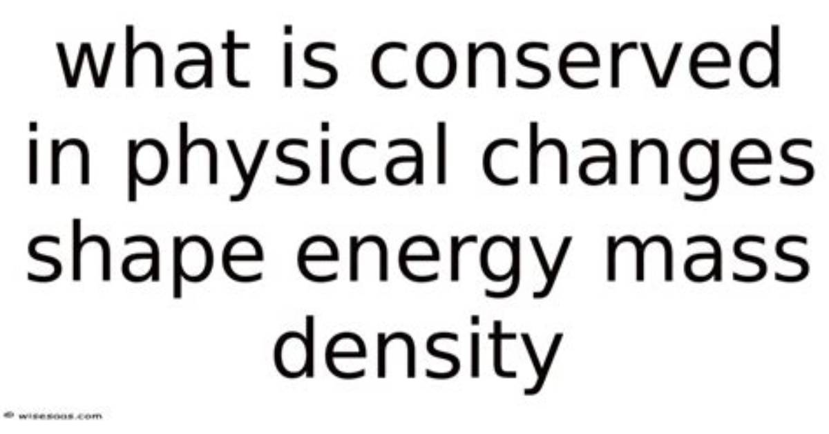 Is Conserved in Physical Changes?