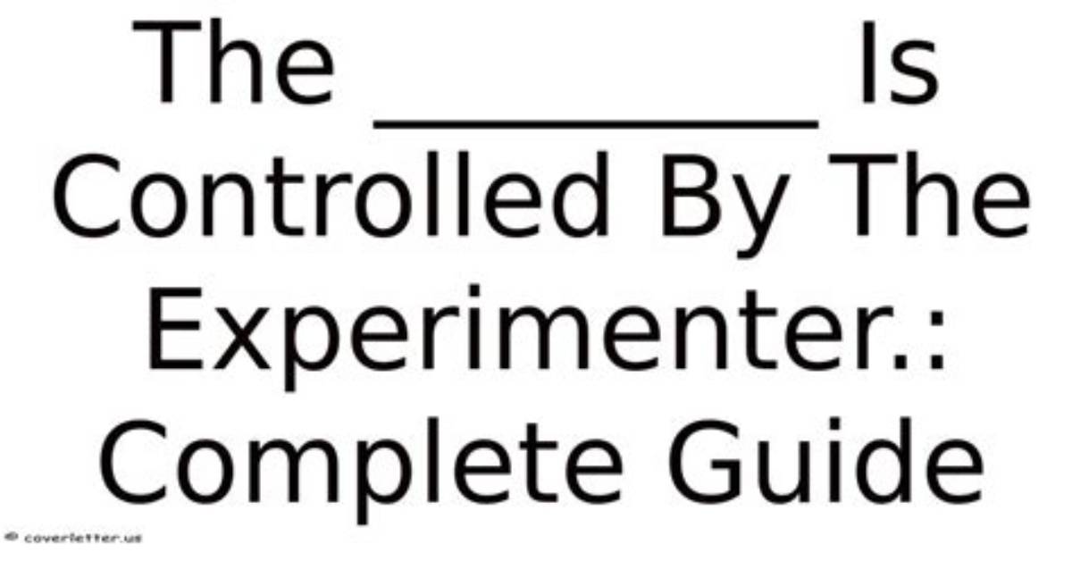 Is Controlled by the Experimenter?