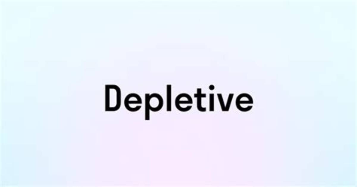 Is Depletive a Word?