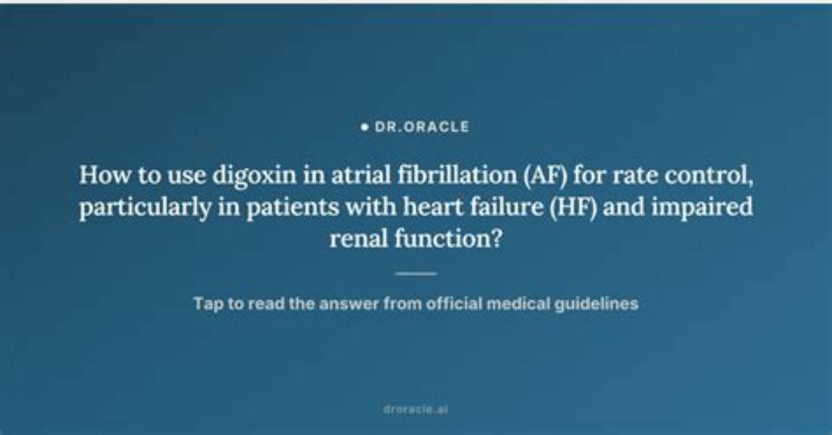 Is Digoxin Contraindicated in Renal Failure