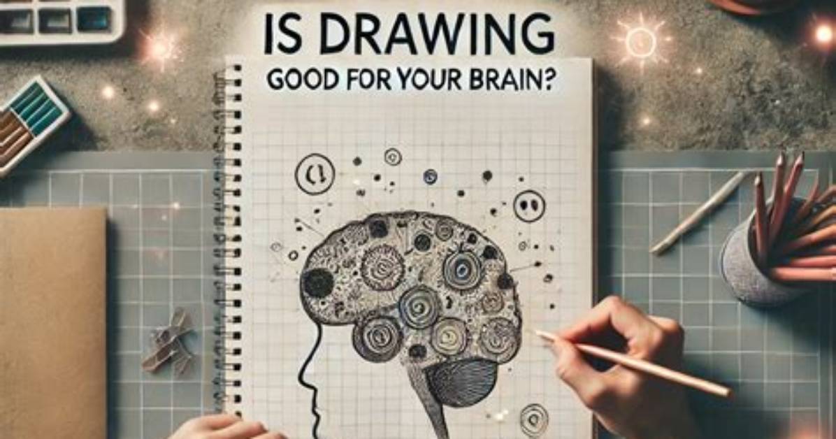 Is Drawing Good for Your Brain?