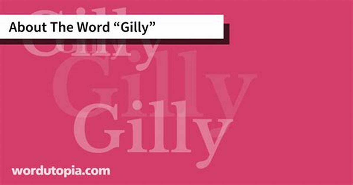 Is Gilly a Word?
