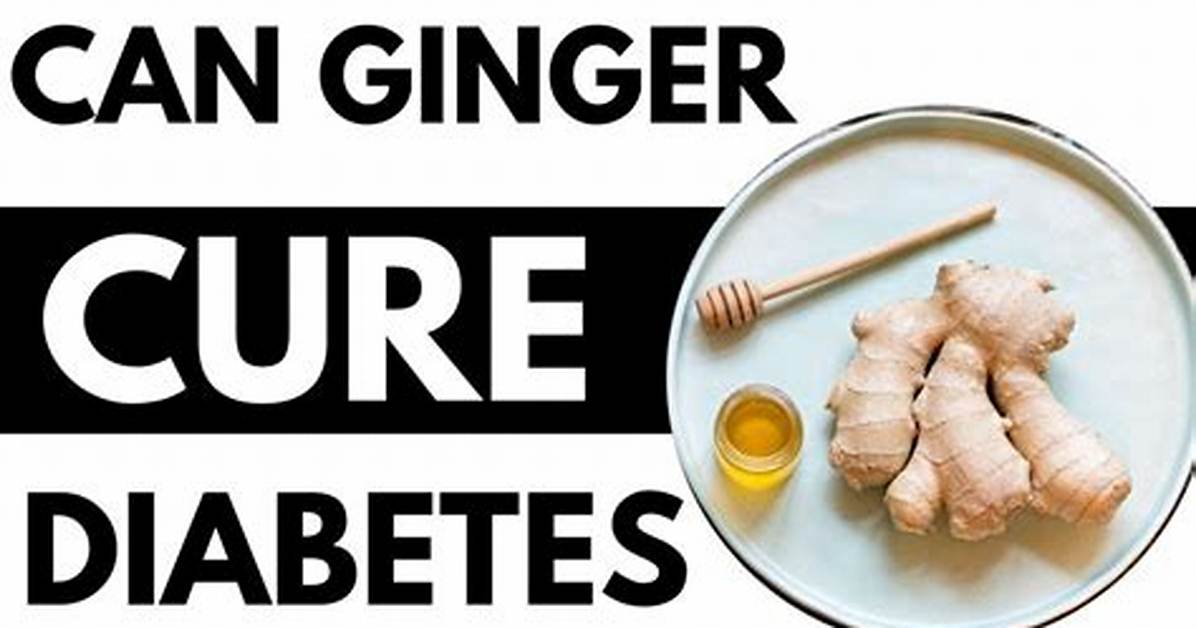 Is Ginger Good for Diabetic?