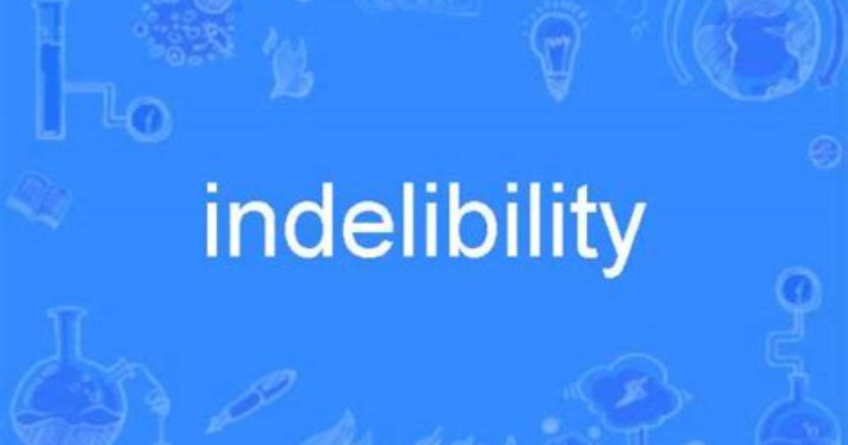 Is Indelibility a Word?