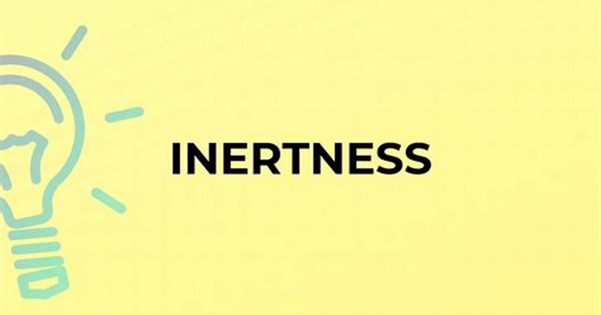 Is Inertness a Word?