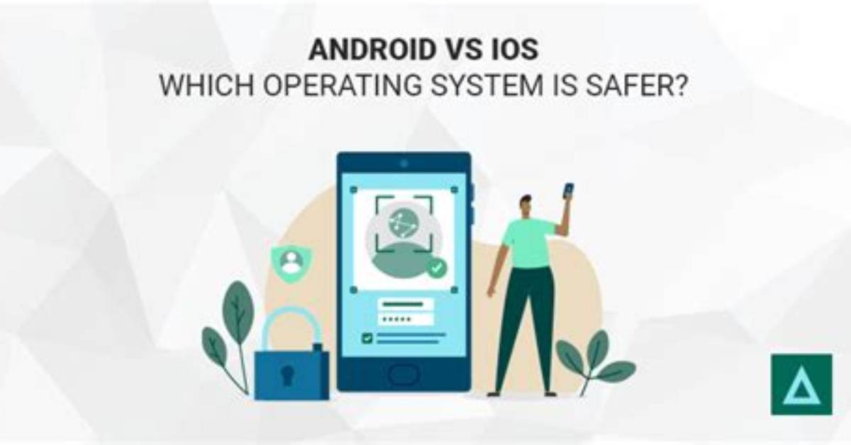 Is iOS Safer Than Android?