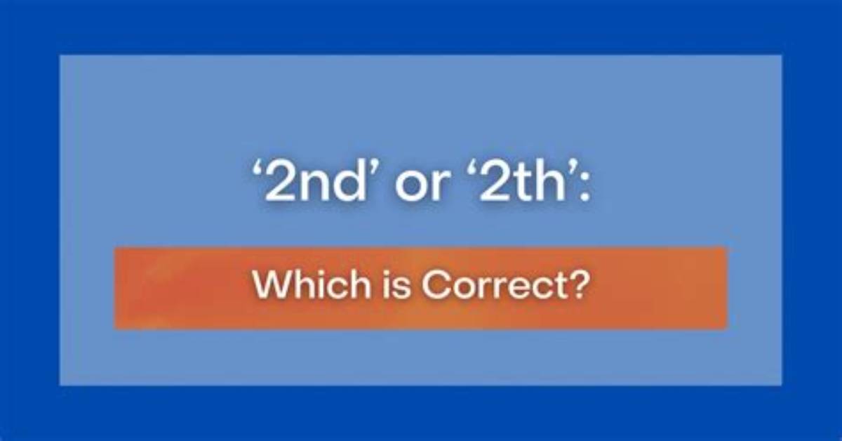 Is It 2Nd or 2Th?