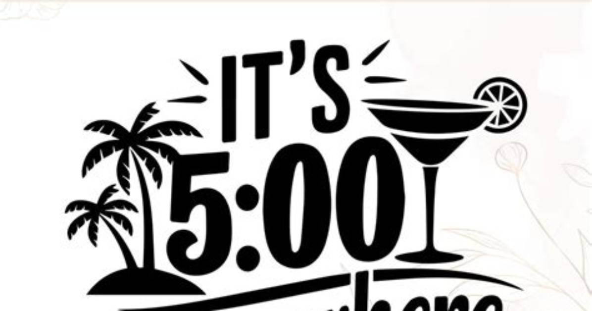 Is It 5 00 Somewhere