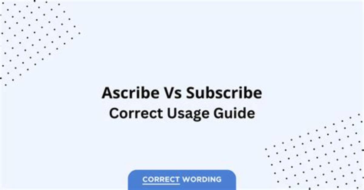 Is It Ascribe or Subscribe?