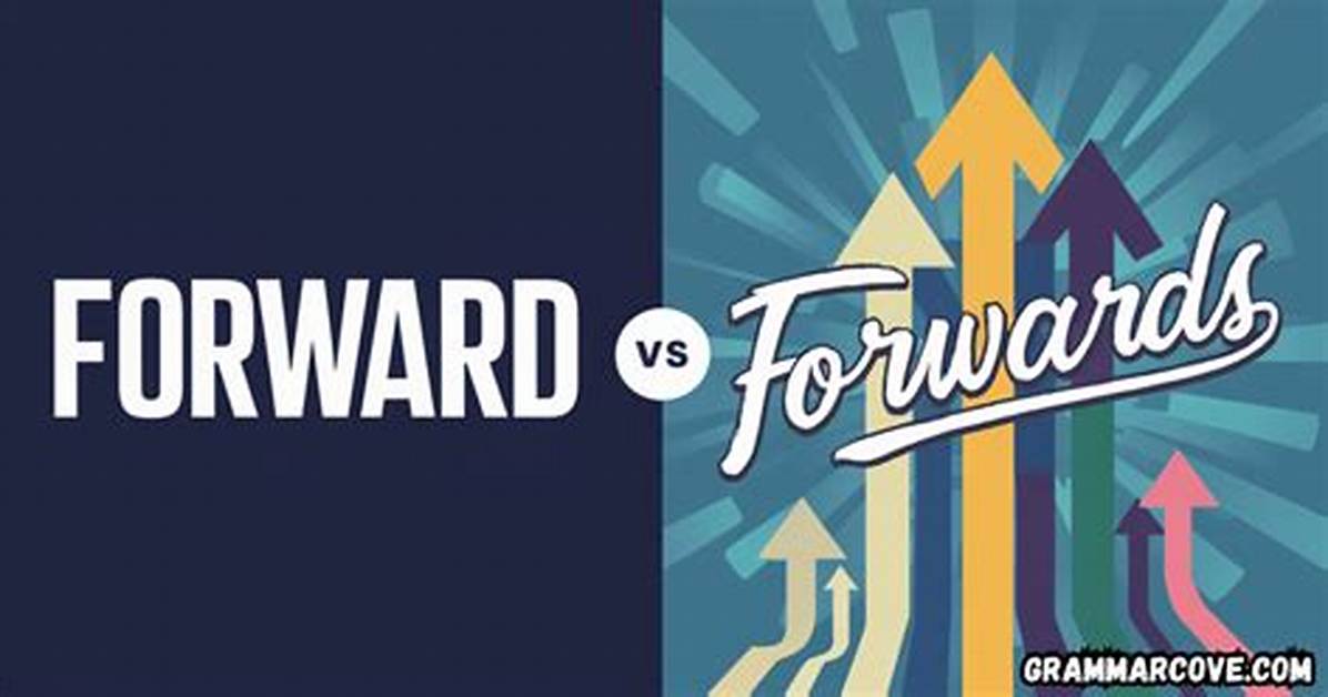 Is It Forward or Forwards?