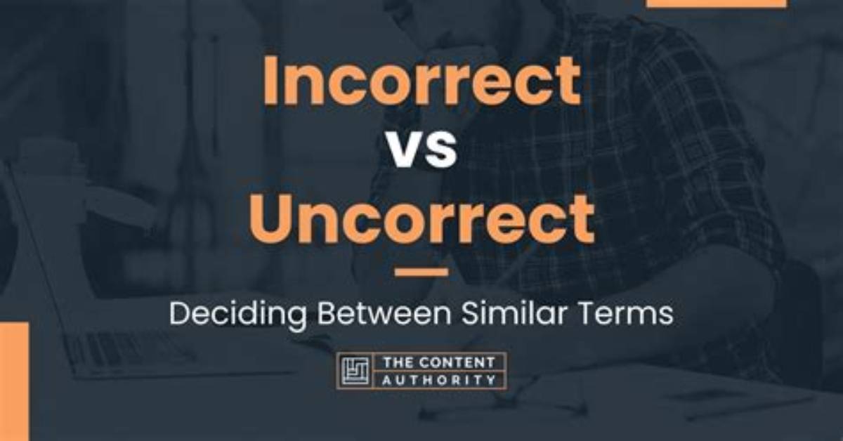 Is It Incorrect or Uncorrect?